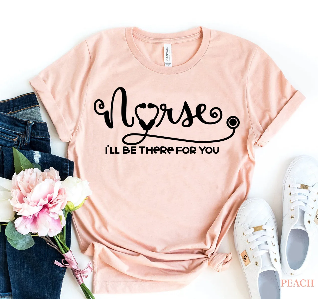 Nurse - I'll be there for you T-shirt