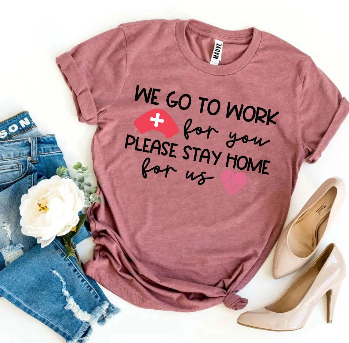 We Go To Work For You T-shirt